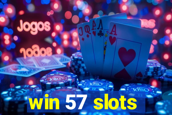 win 57 slots